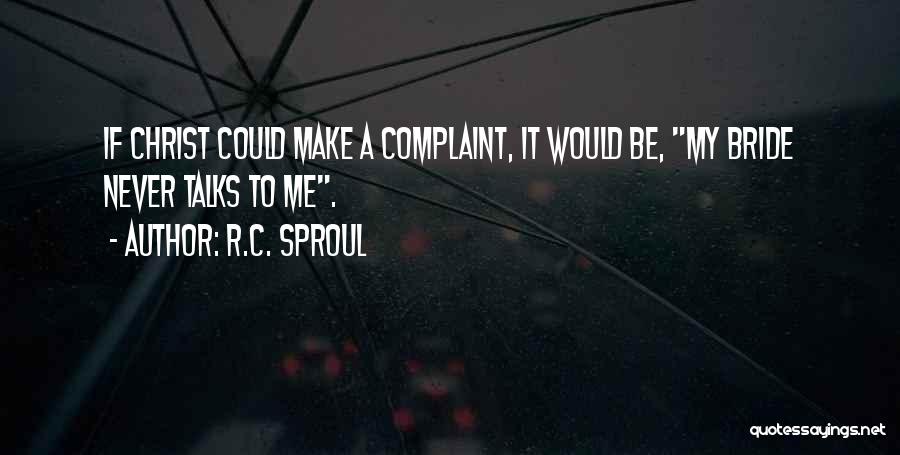 Would Be Bride Quotes By R.C. Sproul