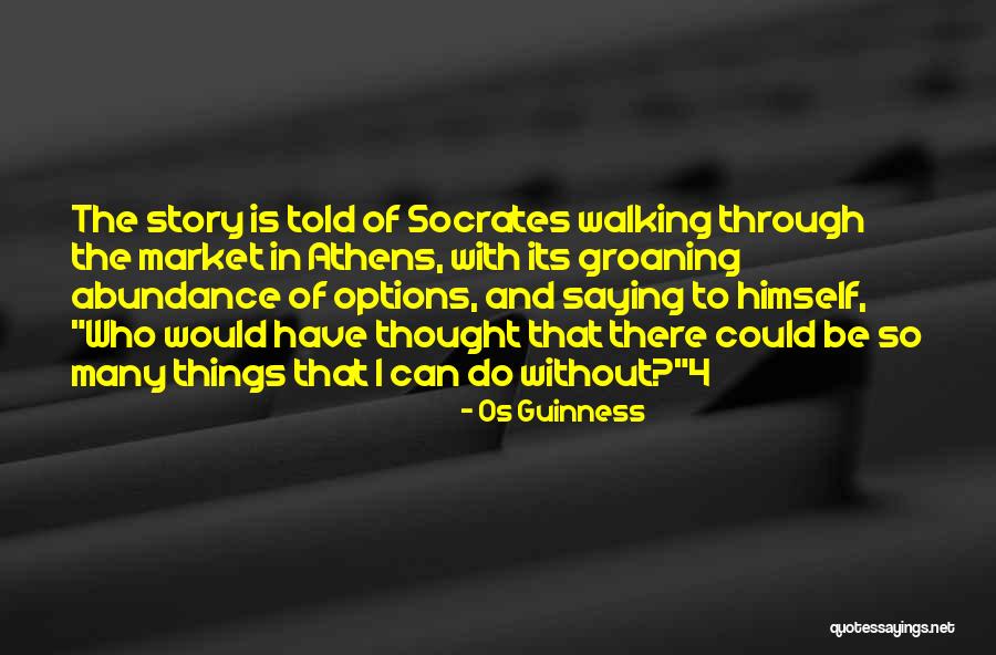 Would Be Quotes By Os Guinness Would Be Quotes By Os Guinness