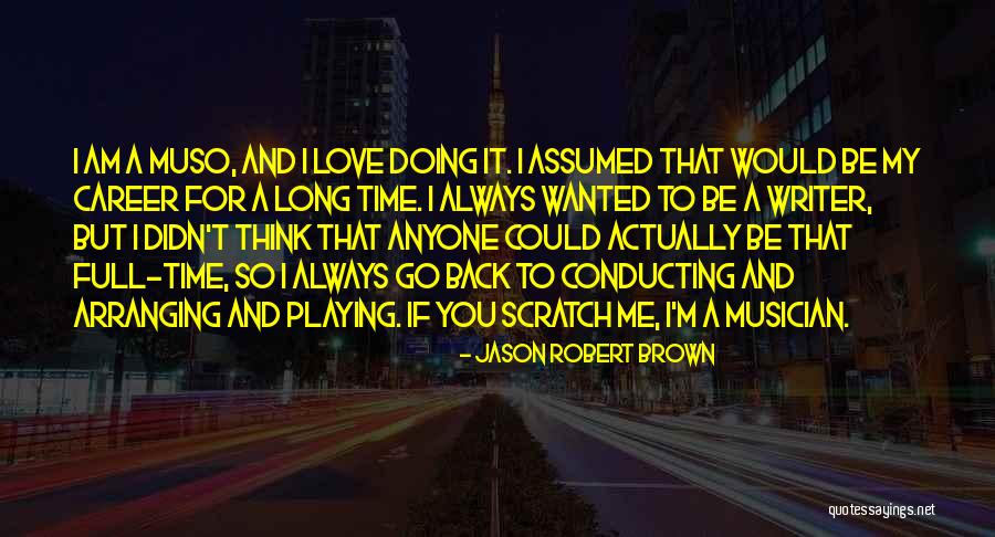 Would Be Writer Quotes By Jason Robert Brown Would Be Writer Quotes By Jason Robert Brown
