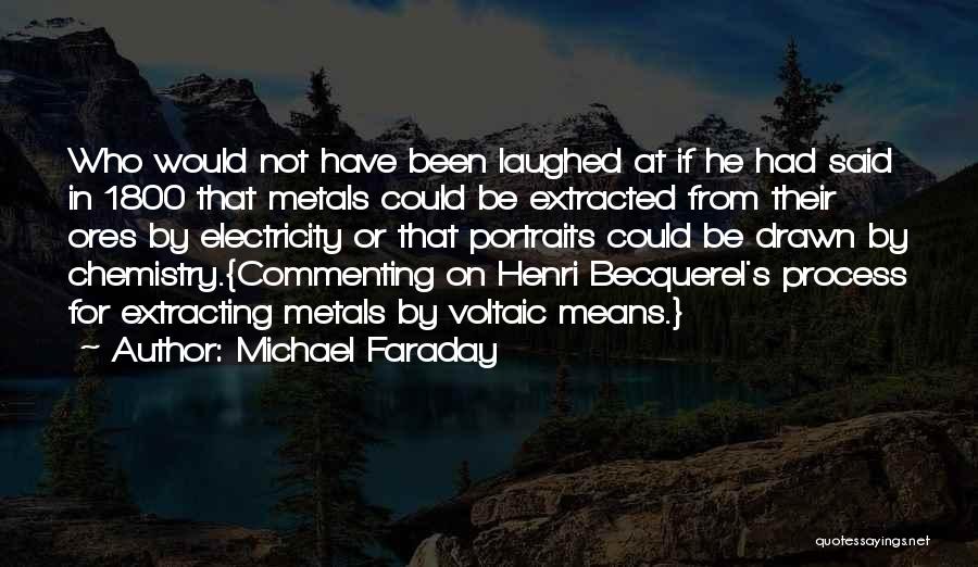 Would Have Been Quotes By Michael Faraday