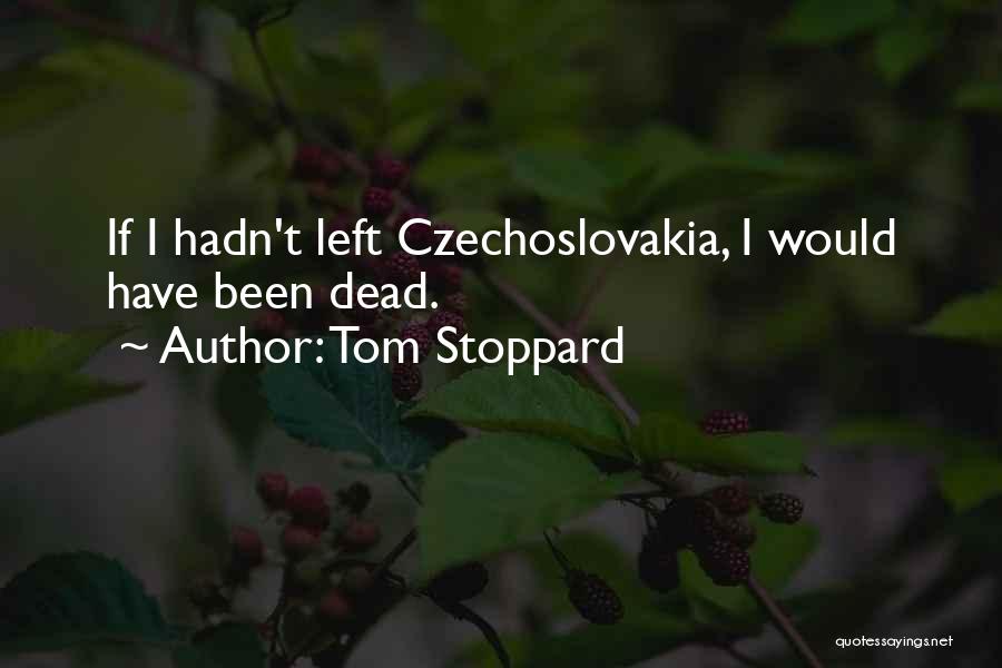Would Have Been Quotes By Tom Stoppard