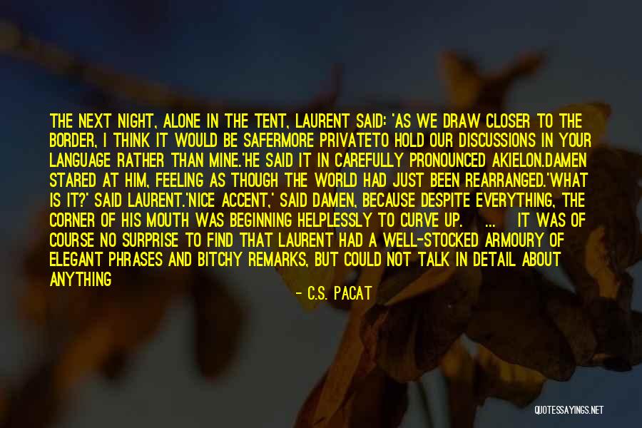 Would Rather Be Alone Than Quotes By C.S. Pacat Would Rather Be Alone Than Quotes By C.S. Pacat