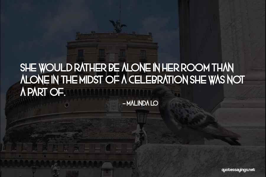 Would Rather Be Alone Than Quotes By Malinda Lo Would Rather Be Alone Than Quotes By Malinda Lo