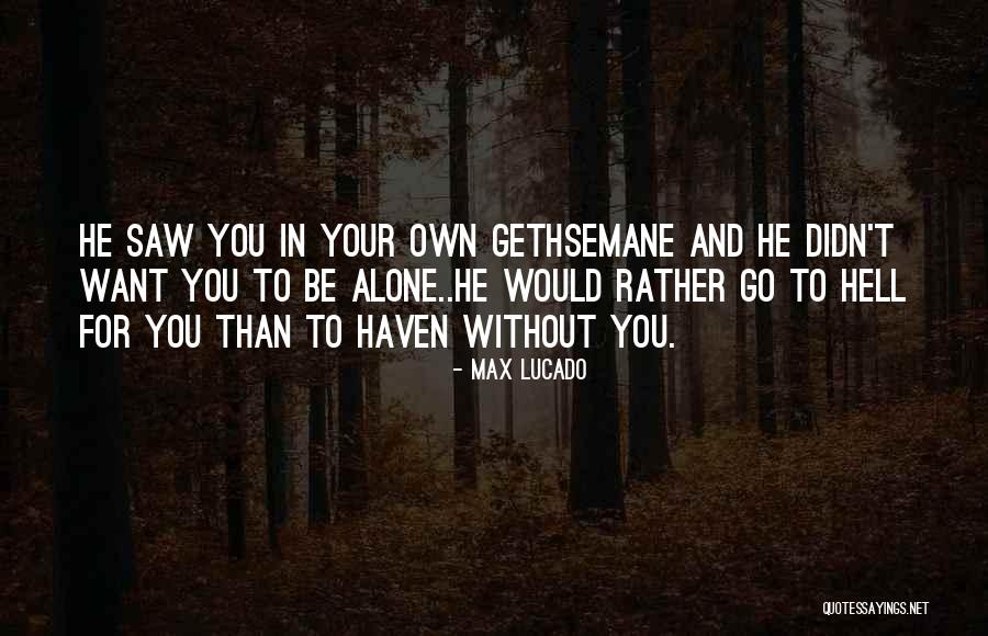 Would Rather Be Alone Than Quotes By Max Lucado