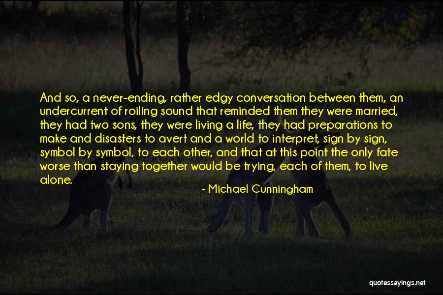 Would Rather Be Alone Than Quotes By Michael Cunningham