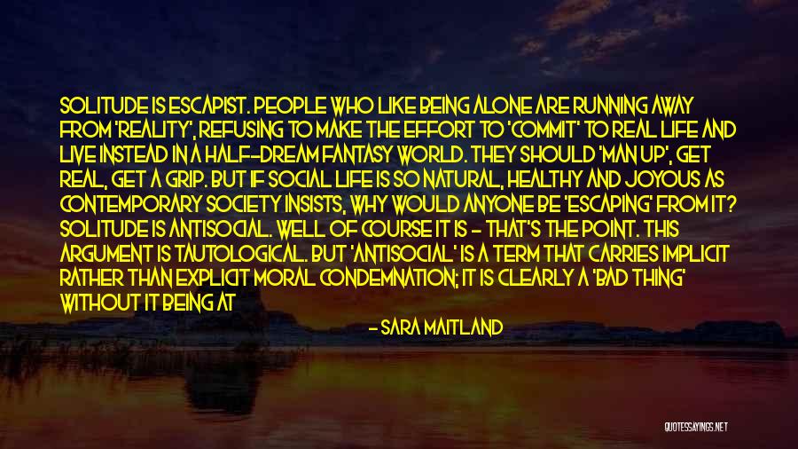 Would Rather Be Alone Than Quotes By Sara Maitland