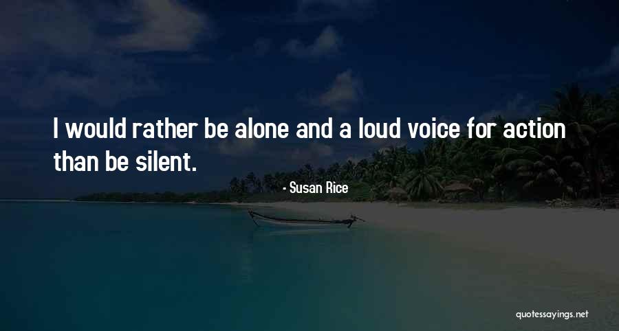 Would Rather Be Alone Than Quotes By Susan Rice