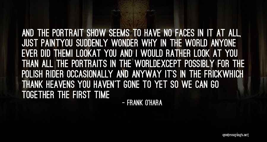Would Rather Quotes By Frank O'Hara Would Rather Quotes By Frank O'Hara