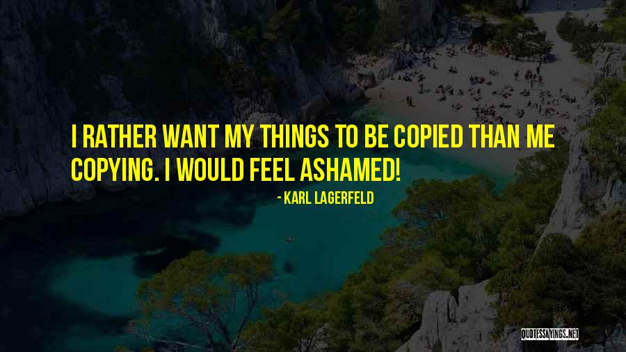 Would Rather Quotes By Karl Lagerfeld Would Rather Quotes By Karl Lagerfeld