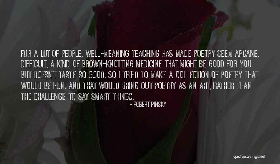Would Rather Quotes By Robert Pinsky Would Rather Quotes By Robert Pinsky