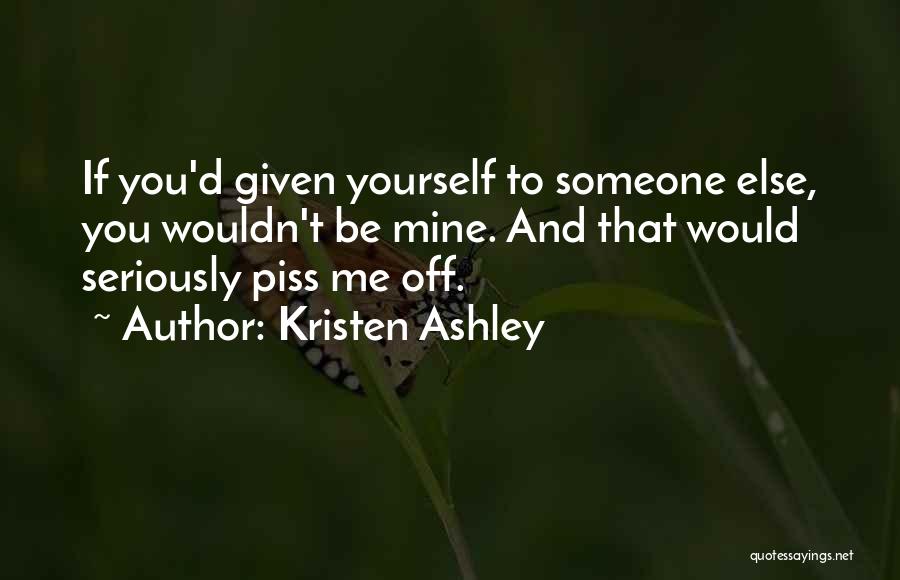 Would You Be Mine Quotes By Kristen Ashley