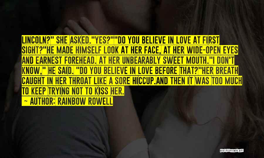Would You Believe Me If I Said I Love You Quotes By Rainbow Rowell