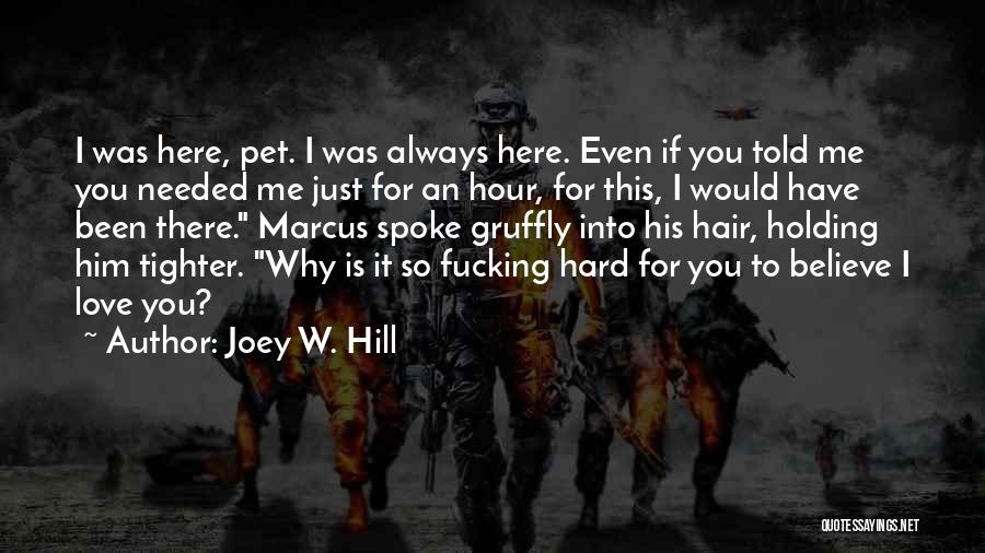 Would You Believe Me Quotes By Joey W. Hill