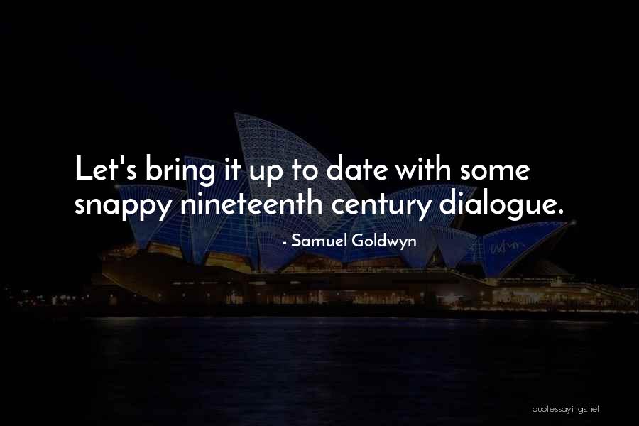 Would You Date Yourself Quotes By Samuel Goldwyn Would You Date Yourself Quotes By Samuel Goldwyn