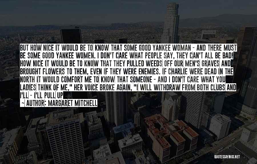 Would You Even Care Quotes By Margaret Mitchell