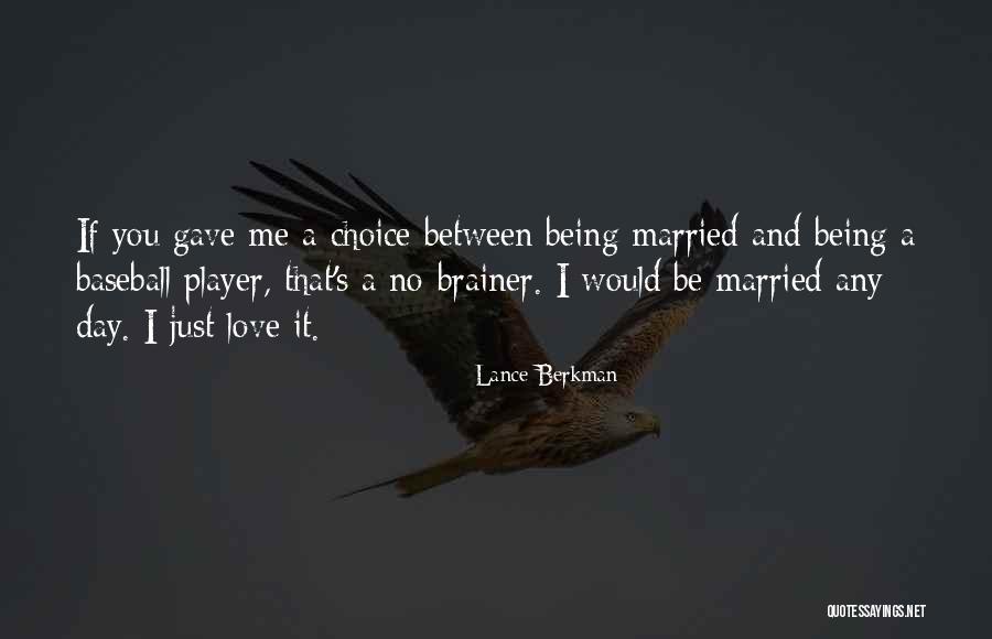 Would You Love Me Quotes By Lance Berkman Would You Love Me Quotes By Lance Berkman