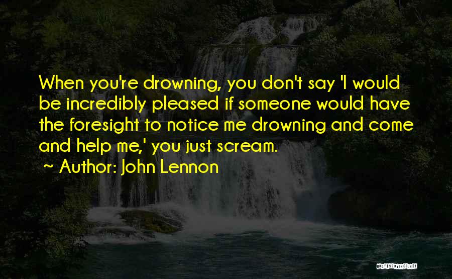 Would You Notice Quotes By John Lennon