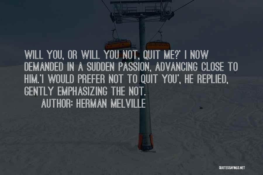 Would You Prefer Quotes By Herman Melville