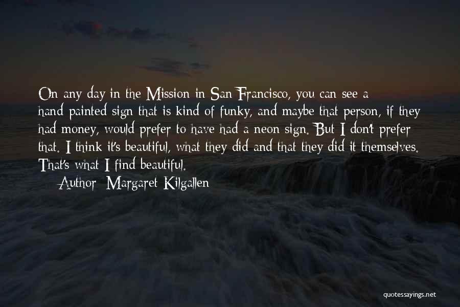 Would You Prefer Quotes By Margaret Kilgallen