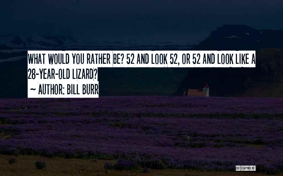 Would You Rather Funny Quotes By Bill Burr