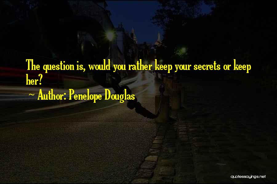 Would You Rather Questions Quotes By Penelope Douglas