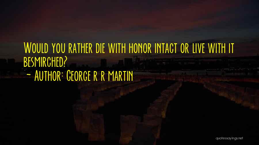 Would You Rather Quotes By George R R Martin