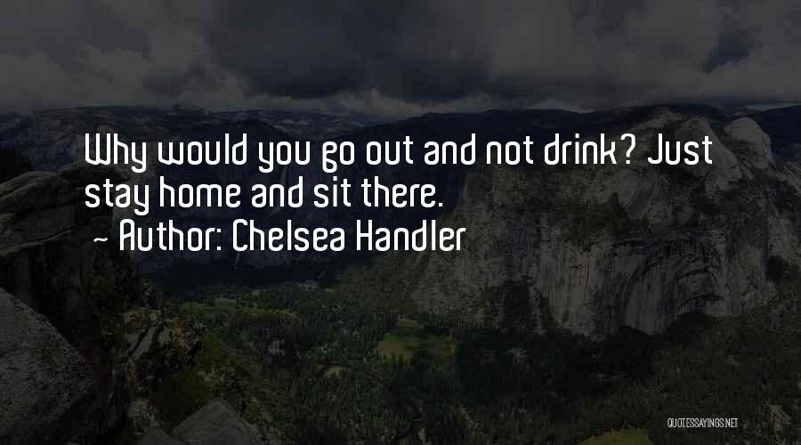 Would You Stay Quotes By Chelsea Handler