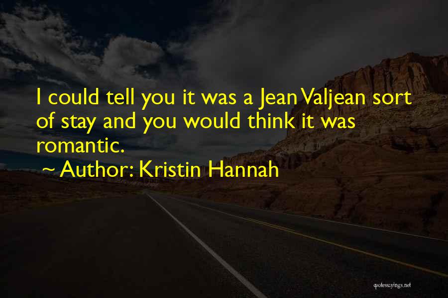 Would You Stay Quotes By Kristin Hannah