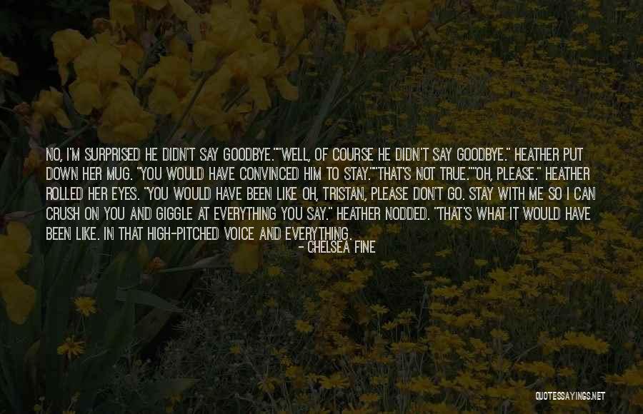 Would You Stay With Me Quotes By Chelsea Fine Would You Stay With Me Quotes By Chelsea Fine