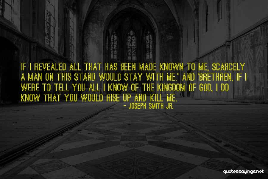 Would You Stay With Me Quotes By Joseph Smith Jr. Would You Stay With Me Quotes By Joseph Smith Jr.