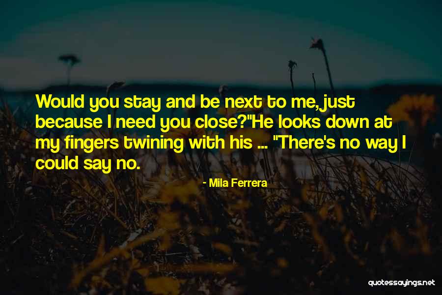 Would You Stay With Me Quotes By Mila Ferrera Would You Stay With Me Quotes By Mila Ferrera