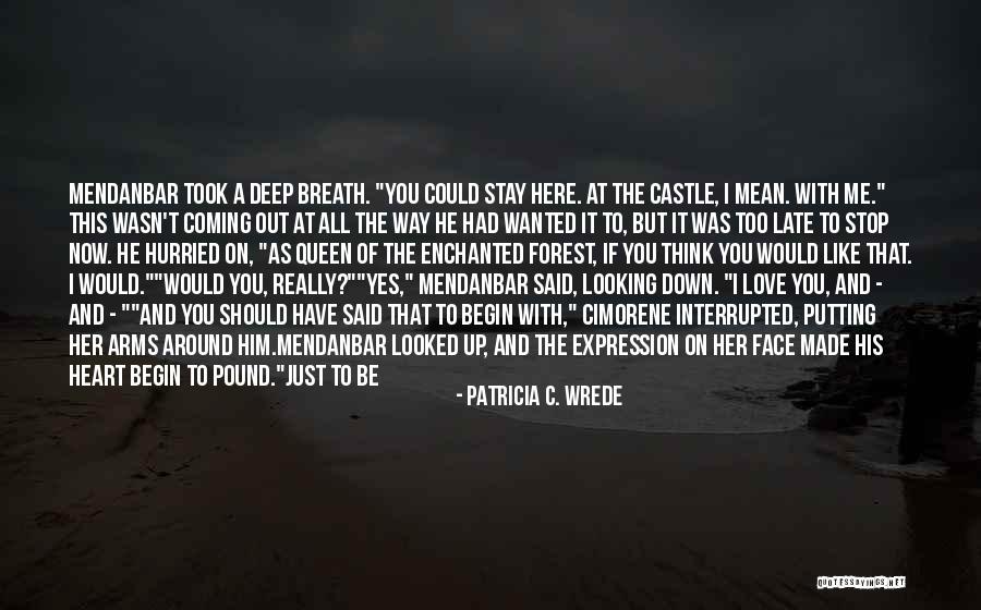 Would You Stay With Me Quotes By Patricia C. Wrede Would You Stay With Me Quotes By Patricia C. Wrede