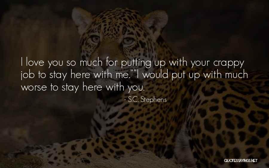 Would You Stay With Me Quotes By S.C. Stephens Would You Stay With Me Quotes By S.C. Stephens