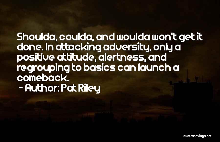 Woulda Coulda Shoulda Quotes By Pat Riley