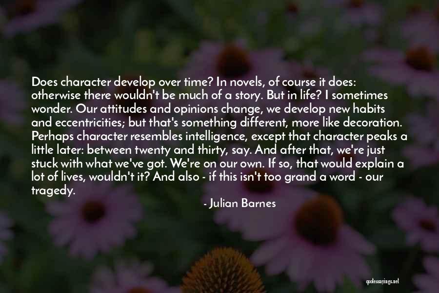Wouldn T Change Much Quotes By Julian Barnes Wouldn T Change Much Quotes By Julian Barnes