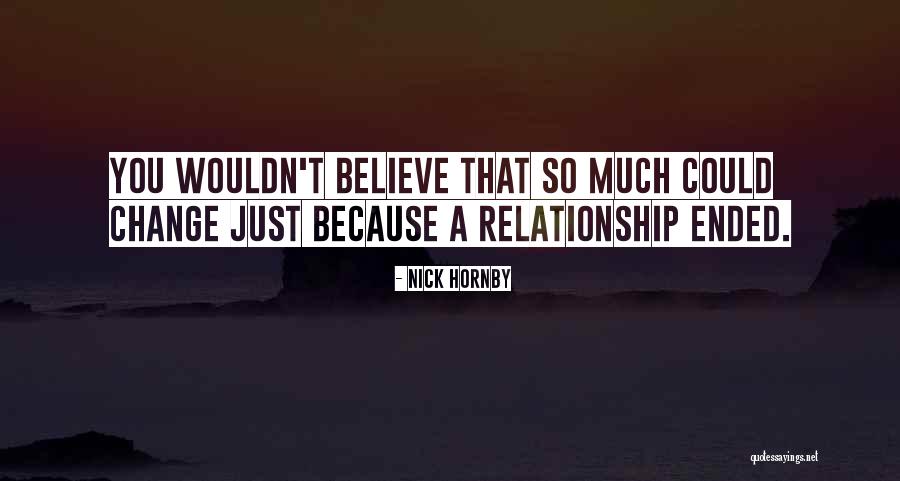 Wouldn T Change Much Quotes By Nick Hornby Wouldn T Change Much Quotes By Nick Hornby