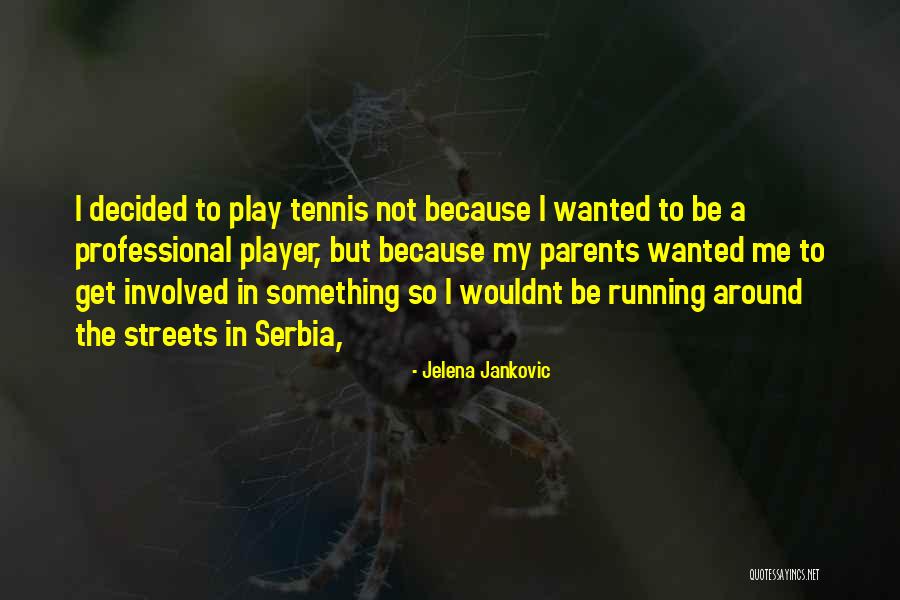 Wouldnt Be Quotes By Jelena Jankovic Wouldnt Be Quotes By Jelena Jankovic