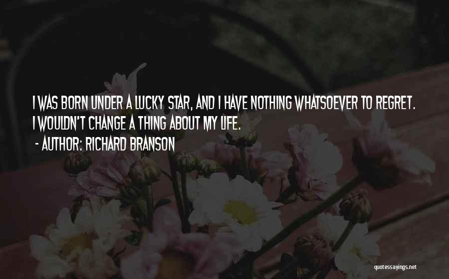 Wouldn't Change My Life Quotes By Richard Branson