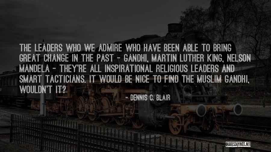 Wouldn't Change The Past Quotes By Dennis C. Blair Wouldn't Change The Past Quotes By Dennis C. Blair