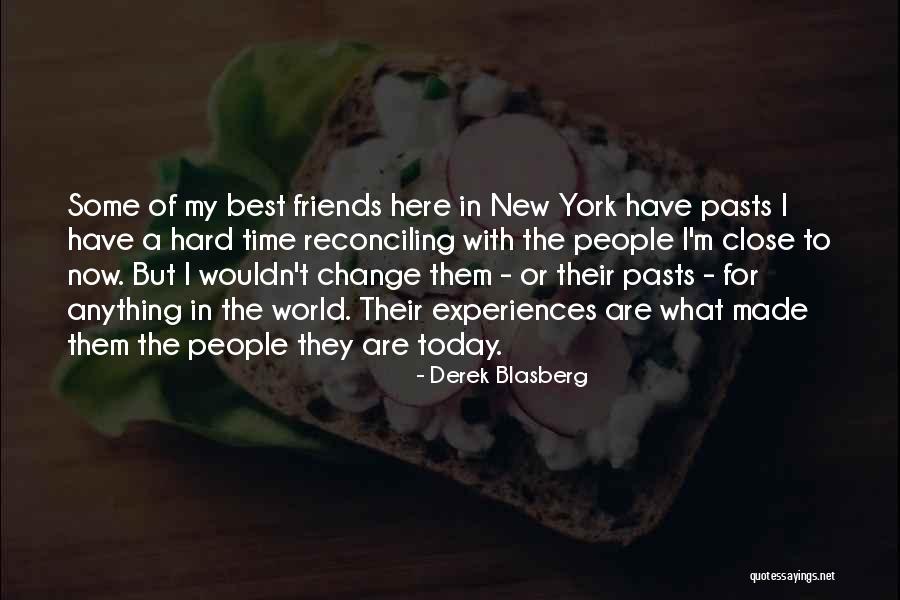Wouldn't Change The Past Quotes By Derek Blasberg Wouldn't Change The Past Quotes By Derek Blasberg