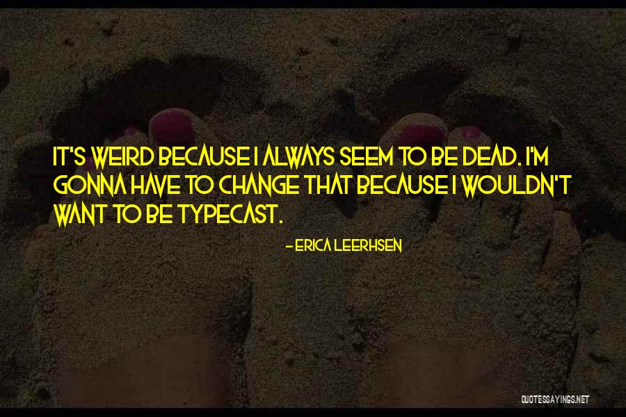 Wouldn't Change The Past Quotes By Erica Leerhsen Wouldn't Change The Past Quotes By Erica Leerhsen