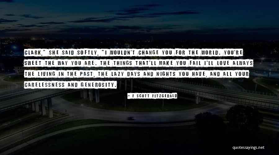 Wouldn't Change The Past Quotes By F Scott Fitzgerald Wouldn't Change The Past Quotes By F Scott Fitzgerald