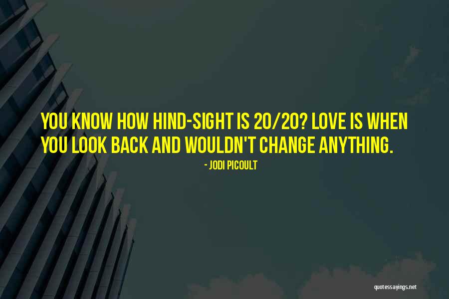 Wouldn't Change The Past Quotes By Jodi Picoult Wouldn't Change The Past Quotes By Jodi Picoult