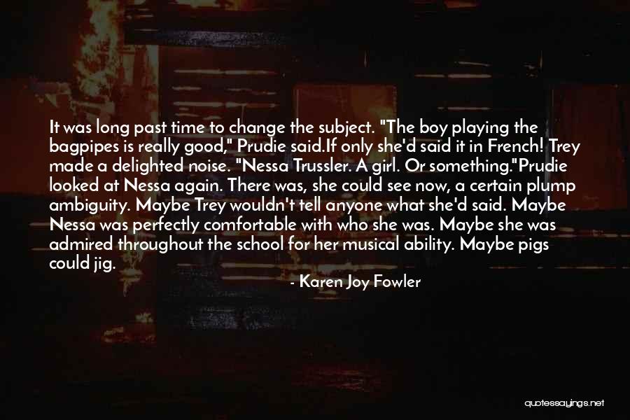 Wouldn't Change The Past Quotes By Karen Joy Fowler Wouldn't Change The Past Quotes By Karen Joy Fowler