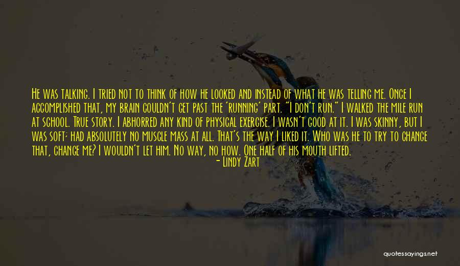 Wouldn't Change The Past Quotes By Lindy Zart Wouldn't Change The Past Quotes By Lindy Zart