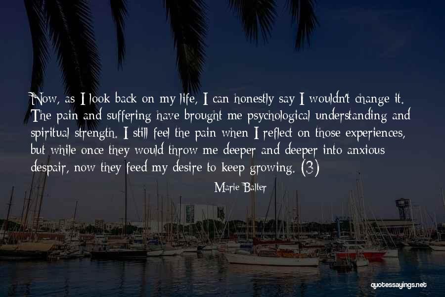Wouldn't Change The Past Quotes By Marie Balter Wouldn't Change The Past Quotes By Marie Balter