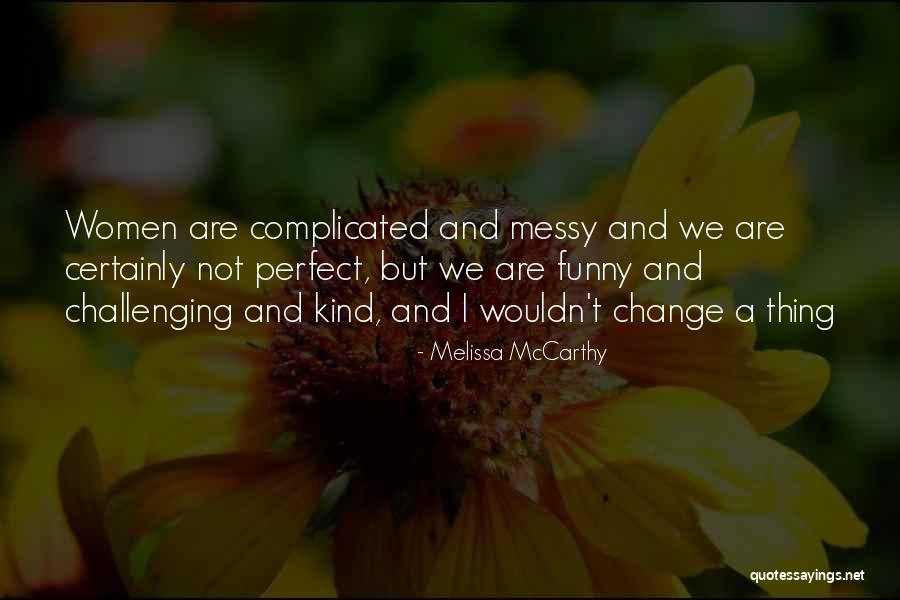 Wouldn't Change The Past Quotes By Melissa McCarthy Wouldn't Change The Past Quotes By Melissa McCarthy