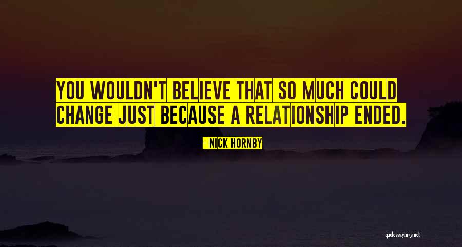 Wouldn't Change The Past Quotes By Nick Hornby Wouldn't Change The Past Quotes By Nick Hornby