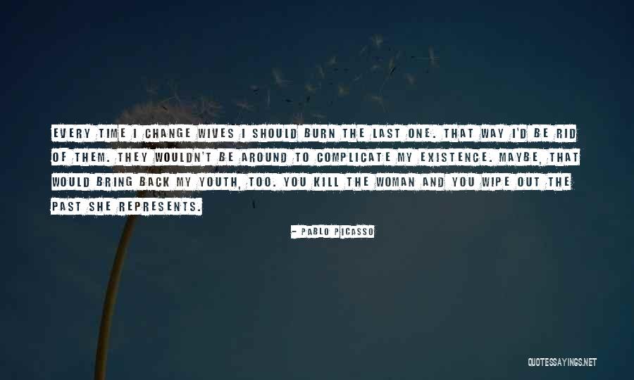 Wouldn't Change The Past Quotes By Pablo Picasso Wouldn't Change The Past Quotes By Pablo Picasso