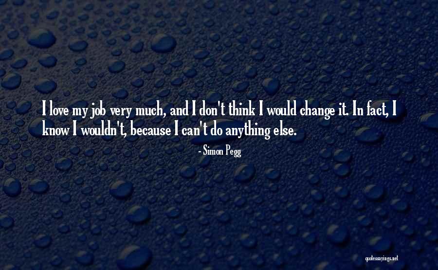 Wouldn't Change The Past Quotes By Simon Pegg Wouldn't Change The Past Quotes By Simon Pegg